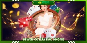 68Win có lừa đảo không