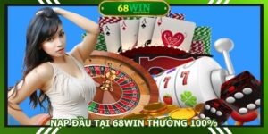 NẠP ĐẦU TẠI 68WIN THƯỞNG 100%