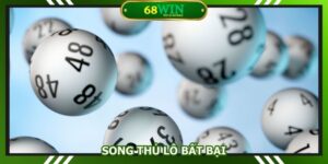 SONG THỦ LÔ BẤT BẠI