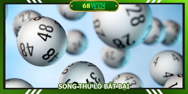SONG THỦ LÔ BẤT BẠI