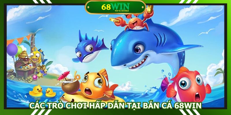 Bắn cá 68Win với nhiều thể loại game lôi cuốn