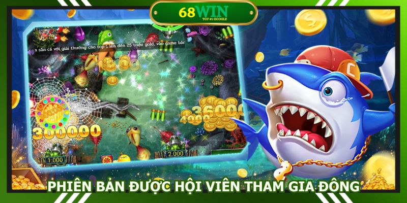 Phiên bản được hội viên tham gia đông