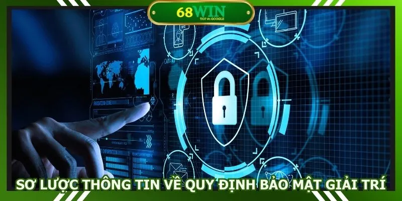 Sơ lược thông tin về quy định bảo mật giải trí