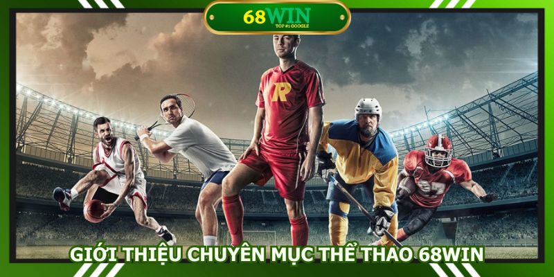 Thể thao 68Win đem đến nhiều giải đấu lớn hiện nay