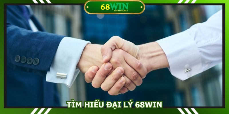 Tìm hiểu đại lý 68Win với chính sách hoa hồng cực cao