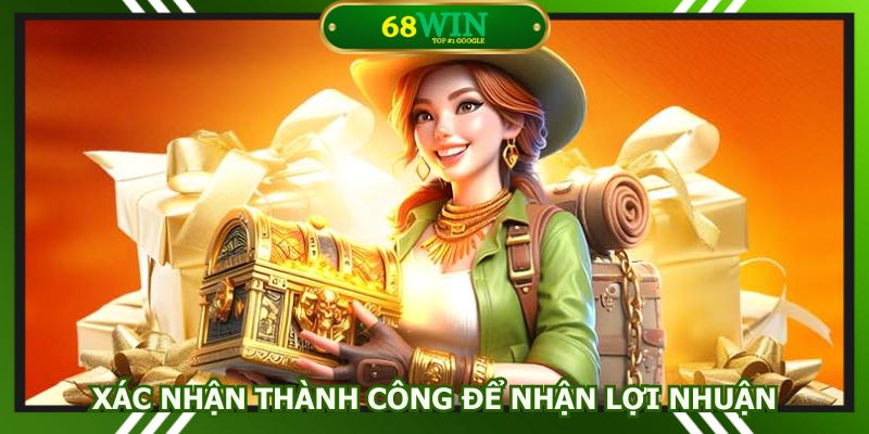 Xác nhận thành công để nhận lợi nhuận